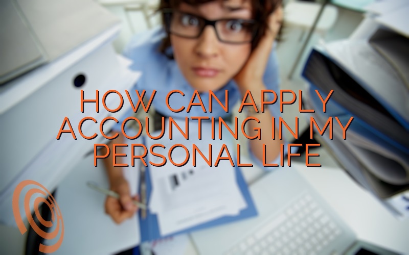 How Can Apply Accounting In My Personal Life